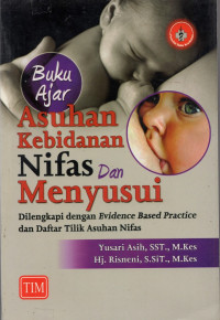 Buku ajar asuhan kebidanan nifas dan menyusui dilengkapi dengan evidence based practice dan daftar tilik asuhan nifas