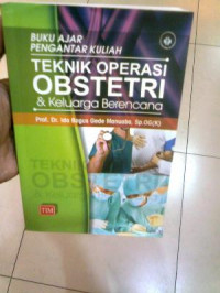 Buku Ajar Pengantar kuliah Teknik Operasi Obstetri dan Keluarga Berencana