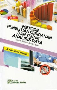 Metode Penelitian Kebidanan dan Teknik Analisis Data: Contoh Aplikasi Studi Kasus