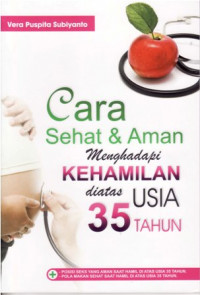 CARA SEHAT DAN AMAN MENGHADAPI KEHAMILAN DI ATAS USIA 35 TAHUN