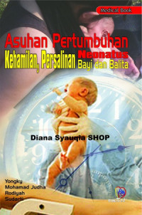 Asuhan Pertumbuhan Kehamilan, Persalinan, Neonatus, Bayi dan Balita