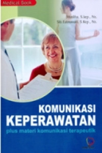 Komunikasi Keperawatan: Plus materi komunikasi terapeutik