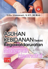 Asuhanan Kebidanan Terkini Kegawatdaruratan Maternal dan Neonatal