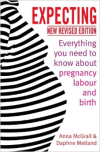 Expecting Everything You Need to Know About Pregnancy Labour and Birth