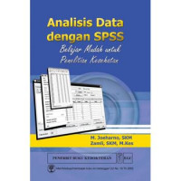 Analisis Data Dengan SPSS: Belajar Mudah untuk Penelitian Kesehatan