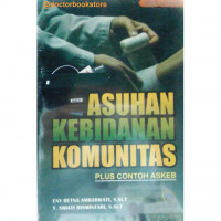 ASUHAN KEBIDANAN KOMUNITAS:Plus contoh ASKEB