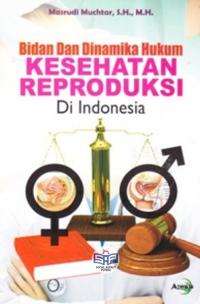 Bidan Dan Dinamika Hukum Kesehatan Reproduksi Di Indonesia