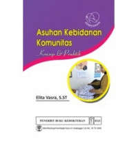 Asuhan Kebidanan Komunitas: Konsep dan Praktik