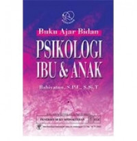 Psikologi Ibu dan Anak: Buku ajar Bidan