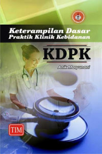 Keterampilan Dasar Praktik Klinik Kebidanan : KDPK