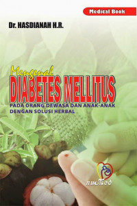 Mengenal Diabetes Melitus: Pada orang dewasa dan anak-anak dengan solusi herbal