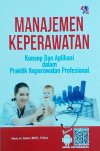 Manajemen Keperawatan : Konsep dan aplikasi dalam praktik keperawatan profesional