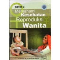 Memahami Kesehatan Reproduksi Wanita Ed. 2