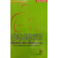 OBSGYIN : OBSTETRI DAN GINEKOLOGI: UNTUK KEBIDANAN DAN KEPERAWATAN