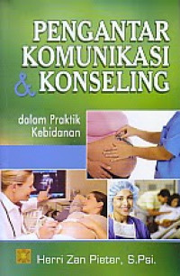 Pengantar Komunikasi dan Konseling Dalam Praktik Kebidanan