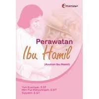 PERAWATAN IBU HAMIL : Asuhan ibu hamil