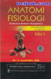 Anatomi Fisiologi: Kurikulum Berbasis 
Kompetensi untuk Keperawatan dan Kebidanan Edisi 4