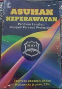 Asuhan Keperawatan: Panduan lengkap menjadi perawat profesional