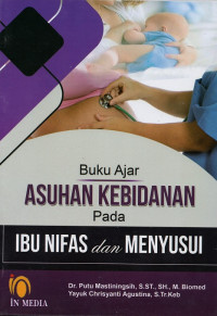 Buku ajar: Asuhan kebidanan pada ibu nifas dan menyusui