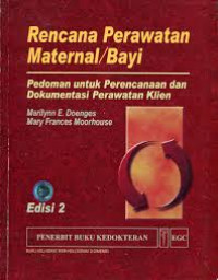 Rencana Perawatan Maternal/Bayi:Pedoman untuk perencanaan dan dokumentasi perawatan klien.