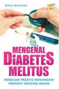 Mengenal Diabetes Mellitus: Panduan praktis menangani penyakit kencing manis