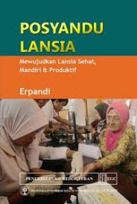 Posyandu Lansia: Mewujudkan lansia sehat, mandiri dan produktif