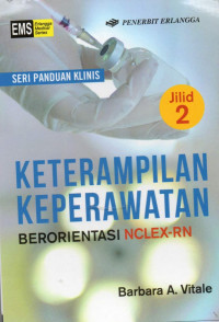 Seri panduan klinis: keterampilan keperawatan berorientasi NCLEX-RN jilid 2