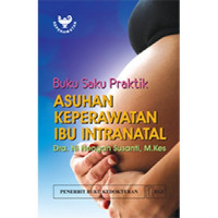 BUKU SAKU PRAKTEK ASUHAN KEPERAWATAN IBU INTRANATAL