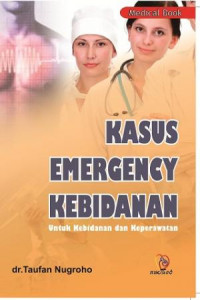 KASUS EMERGENCY KEBIDANAN: Untuk keperawatan dan kebidanan