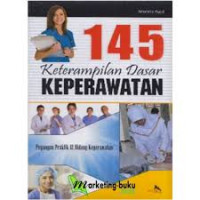 145 Keterampilan Dasar Keperawatan: Pegangan praktik 12 bidang keperawatan