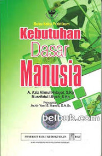 Kebutuhan Dasar Manusia: Buku saku praktikum