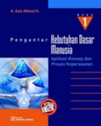 Pengantar Kebutuhan Dasar Manusia: Aplikasi konsep dan proses keperawatan