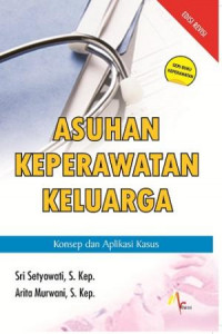 Asuhan Keperawatan Keluarga: Konsep dan aplikasi kasus