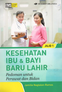 Kesehatan ibu dan bayi baru lahir: pedoman untuk perawat dan bidan jilid 1