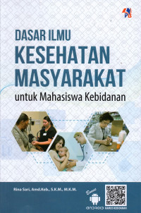 Dasar ilmu kesehatan masyarakat untuk mahasiswa kebidanan