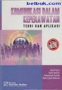 Komunikasi Dalam Keperawatan: Teori dan aplikasi