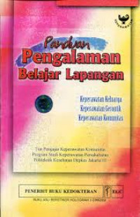 Panduan Pengalaman Belajar Lapangan: Keperawatan keluarga, keperawatan gerontik, keperawatan komunitas