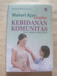 Materi Ajar Lengkap Kebidanan Komunitas: Teori, Aplikasi dan Askeb