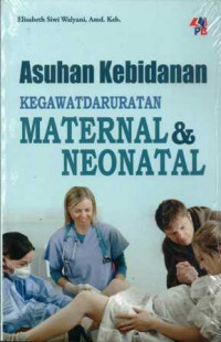 Asuhan Kebidanan Kegawatdaruratan Maternal dan Neonatal