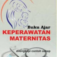 Buku Ajar Keperawatan Maternitas: Dilengkapi contoh askep