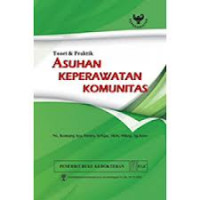 Asuhan Keperawatan Komunitas: Teori dabn praktik