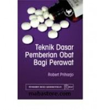 Teknik Dasar Pemberian Obat Bagi Perawat