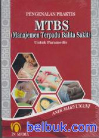 Pengenalan Praktis MTBS (Manajemen Terpadu Balita Sakit) untuk paramedis