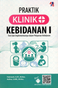 Praktik klinik kebidanan I: Teori dan implementasinya dalam pelayanan kebidanan