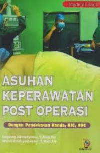 Asuhan Keperawatan Post Operasi: Dengan pendekatan NANDA, NIC, NOC