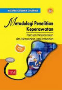 Metodologi Penelitian Keperawatan: Panduan melaksanakan dan menerapkan hasil penelitian