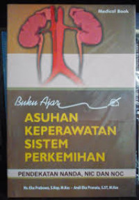 Buku Ajar Asuhan Keperawatan Sistem Perkemihan: Pendekatan NANDA, NIC dan NOC